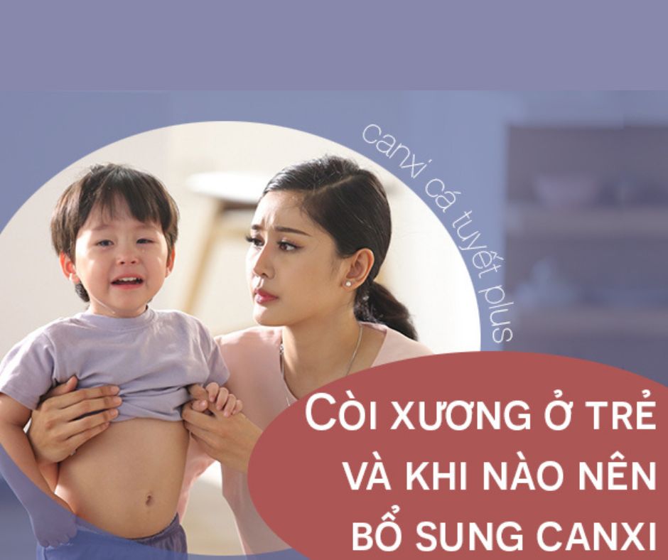 Dấu hiệu, nguyên nhân trẻ còi xương và các loại thực phẩm cần bổ sung